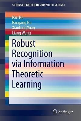 Robust Recognition via Information Theoretic Learning(English, Paperback, He Ran)