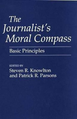 The Journalist's Moral Compass(English, Paperback, Knowlton Steven)