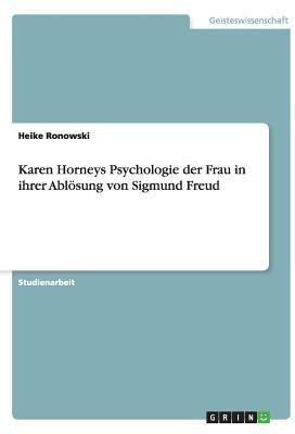 Karen Horneys Psychologie der Frau in ihrer Abloesung von Sigmund Freud(German, Paperback, Ronowski Heike)