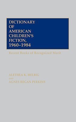 Dictionary of American Children's Fiction, 1960-1984(English, Hardcover, Perkins Agnes Regan)