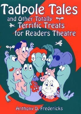 Tadpole Tales and Other Totally Terrific Treats for Readers Theatre(English, Paperback, Fredericks Anthony D.)