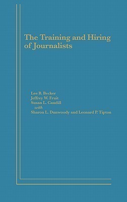 The Training and Hiring of Journalists(English, Hardcover, Becker Lee B.)