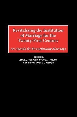 Revitalizing the Institution of Marriage for the Twenty-First Century(English, Hardcover, unknown)