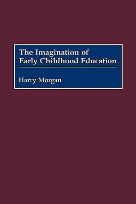 The Imagination of Early Childhood Education(English, Hardcover, Morgan Harry)