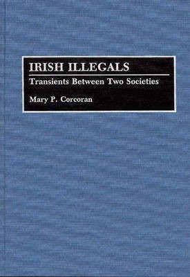 Irish Illegals(English, Hardcover, Corcoran Mary P.)