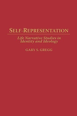Self-Representation  - Life Narrative Studies in Identity and Ideology(English, Hardcover, Gregg Gary S.)