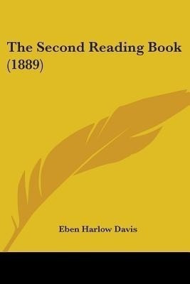 The Second Reading Book (1889)(English, Paperback, Davis Eben Harlow)
