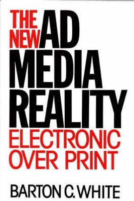 The New Ad Media Reality(English, Hardcover, White Barton C.)