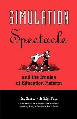 Simulation, Spectacle, and the Ironies of Education Reform(English, Paperback, Senese Guy B.)
