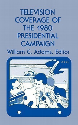 Television Coverage of the 1980 Presidential Campaign(English, Hardcover, unknown)