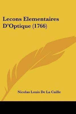 Lecons Elementaires D'Optique (1766)(French, Paperback, Caille Nicolas Louis De La)