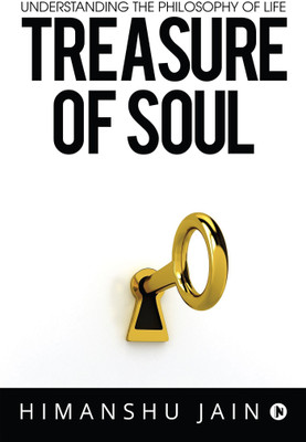 Treasure of soul  - Understanding The philosophy of life(English, Paperback, Jain Himanshu)