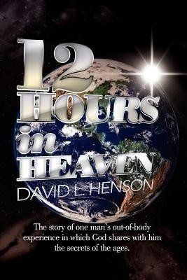 12 Hours in Heaven(English, Paperback, Henson David L)