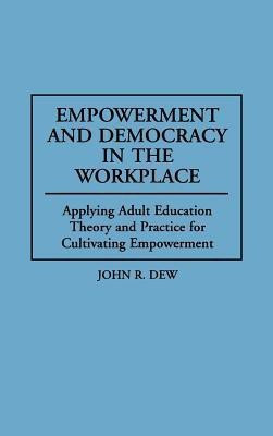 Empowerment and Democracy in the Workplace(English, Hardcover, Dew John R.)
