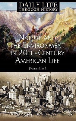 Nature and the Environment in Twentieth-Century American Life(English, Hardcover, Black Brian C. Ph.D.)