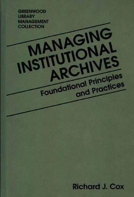 Managing Institutional Archives(English, Hardcover, Cox Richard J.)