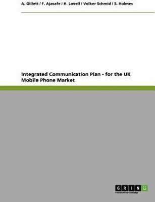 Integrated Communication Plan - for the UK Mobile Phone Market(English, Paperback, Schmid Volker)