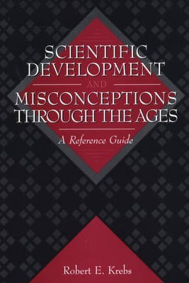 Scientific Development and Misconceptions Through the Ages 1st Edition(English, Hardcover, Krebs Robert E.)
