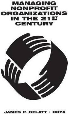 Managing Nonprofit Organizations in the 21st Century(English, Paperback, Gelatt James P.)