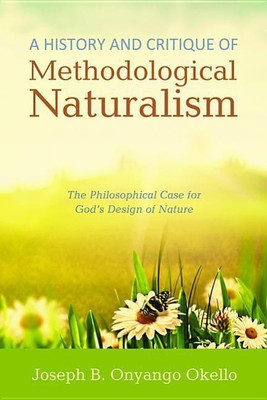A History and Critique of Methodological Naturalism(English, Hardcover, Okello Joseph B Onyango)