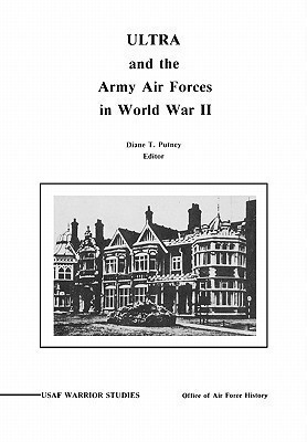 ULTRA and the Amy Air Forces in World War II(English, Paperback, Putney Diane P.)