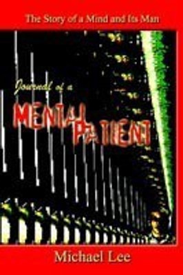 Journal of a Mental Patient: the Story of a Mind and Its Man(English, Paperback, Lee Michael)