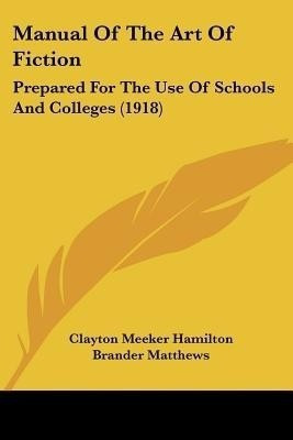 Manual Of The Art Of Fiction(English, Paperback, Hamilton Clayton Meeker)