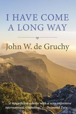 I Have Come a Long Way(English, Paperback, de Gruchy John W)