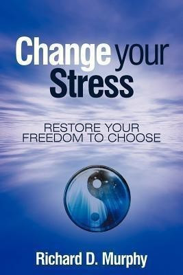 Change Your Stress(English, Paperback, Murphy Richard D)