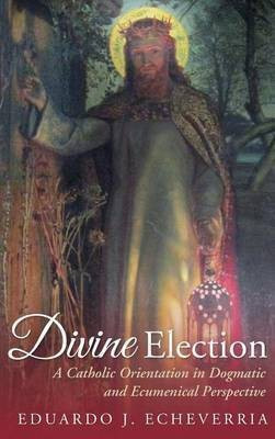 Divine Election(English, Hardcover, Echeverria Eduardo J)
