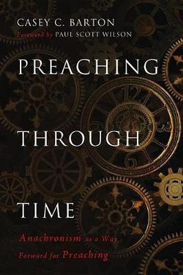 Preaching Through Time(English, Paperback, Barton Casey C)