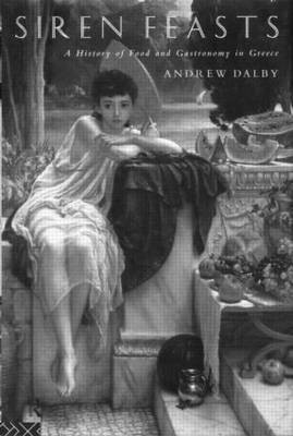 Siren Feasts(English, Hardcover, Dalby Andrew)