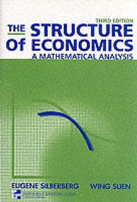 The Structure of Economics: A Mathematical Analysis  - A Mathematical Analysis 3rd Edition(English, Paperback, Silberberg Eugene)