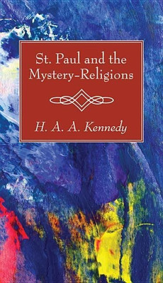St. Paul and the Mystery-Religions(English, Paperback, Kennedy H A a)