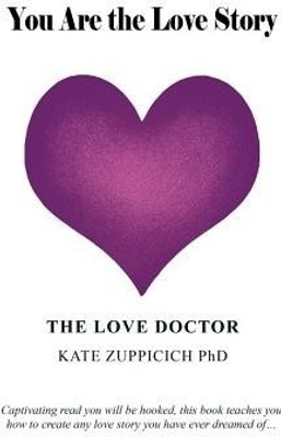 You Are the Love Story(English, Paperback, The Love Doctor Kate Zuppicich Phd)