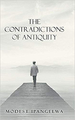 The Contradictions of Antiquity(English, Hardcover, Ipangelwa Modest)