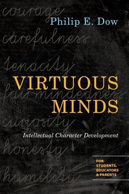 Virtuous Minds - Intellectual Character Development(English, Paperback, Dow Philip E.)