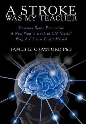 A Stroke Was My Teacher(English, Hardcover, Crawford James G PhD)