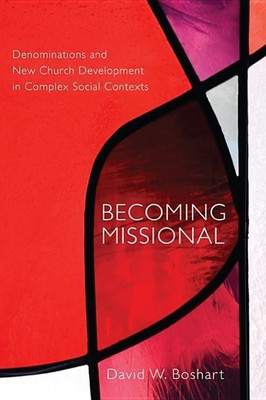 Becoming Missional(English, Hardcover, Boshart David W)