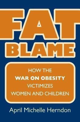 Fat Blame(English, Hardcover, Herndon April Michelle)