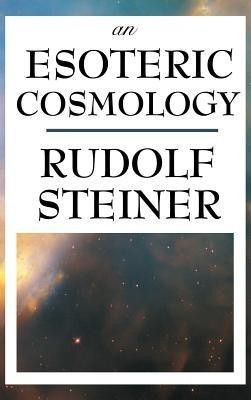 An Esoteric Cosmology(English, Hardcover, Steiner Rudolf)
