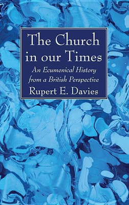The Church in Our Times(English, Hardcover, Davies Rupert E)