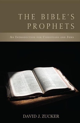 The Bible's Prophets(English, Hardcover, Zucker David J Rabbi PhD Bcc)