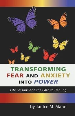 Transforming Fear and Anxiety Into Power(English, Paperback, Mann Janice M)