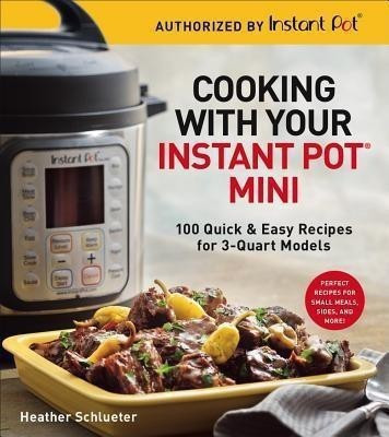 Cooking with your Instant Pot (R) Mini(English, Paperback, Schlueter Heather)