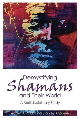 Demystifying Shamans and their World(English, Paperback, Rock Adam J.)