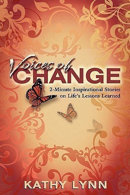 Voices of Change 2-Minute Inspirational Stories on Life's Lessons Learned(English, Paperback, Lynn Kathy)