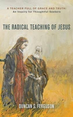 The Radical Teaching of Jesus(English, Hardcover, Ferguson Duncan S)