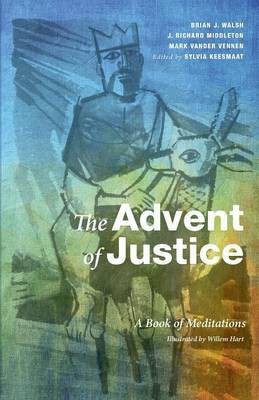 The Advent of Justice(English, Paperback, Walsh Brian J)