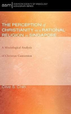 The Perception of Christianity as a Rational Religion in Singapore(English, Hardcover, Chin Clive S)